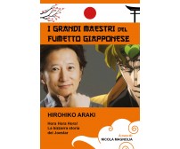 Hirohiko Araki - Collana i grandi maestri del fumetto giapponese di Nicola Magno