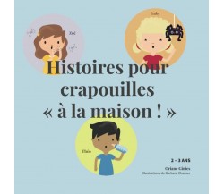 Histoires pour crapouilles « à la maison ! » di Oriane Ginies,  2021,  Indipend