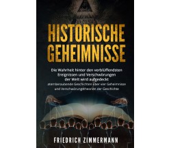 Historische Geheimnisse. Die Wahrheit hinter den verblüffendsten Ereignissen und