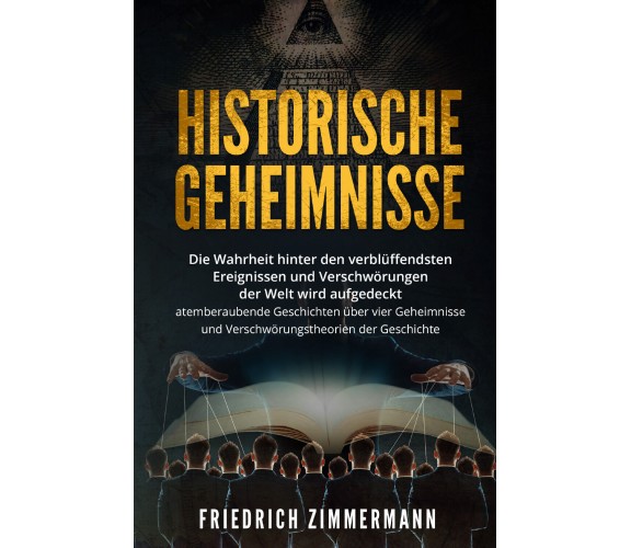 Historische Geheimnisse. Die Wahrheit hinter den verblüffendsten Ereignissen und