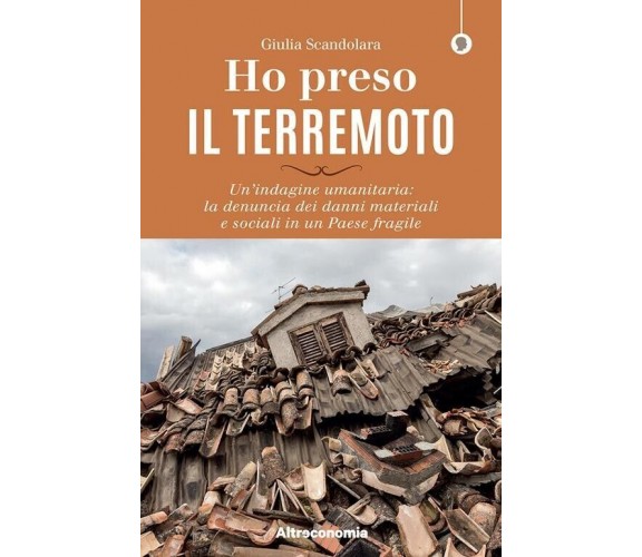 Ho preso il terremoto. Un’indagine umanitaria: la denuncia dei danni materiali e