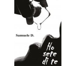 Ho sete di te	 di Samuele D.,  2016,  Youcanprint