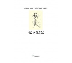 Homeless di Nadia Fusini, Elisa Montessori,  2021,  Edizioni Le Farfalle