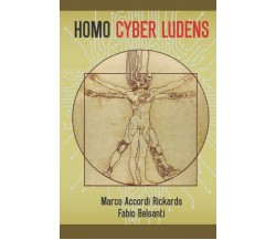 Homo Cyber Ludens (English Edition) di Marco Accordi Rickards, Fabio Belsanti,  