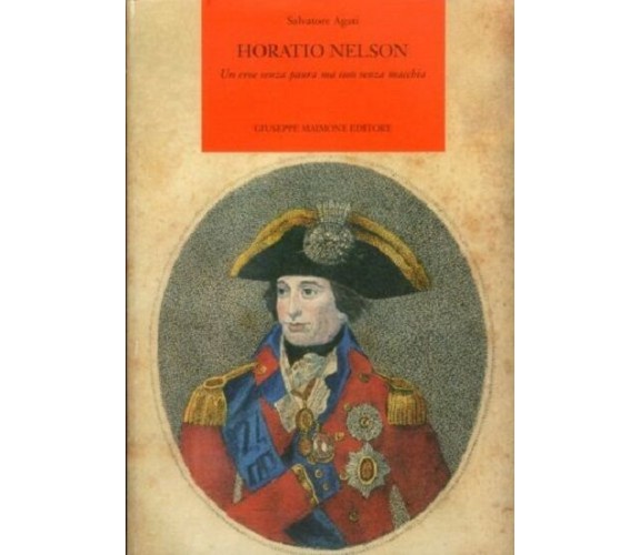 Horatio Nelson. Un eroe senza paura ma non senza macchia.