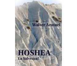 Hoshea	 di Walter Aratari,  2019,  Youcanprint