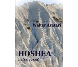 Hoshea	 di Walter Aratari,  2019,  Youcanprint