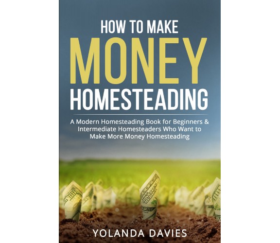 How to make money homesteading di Yolanda Davies,  2021,  Youcanprint
