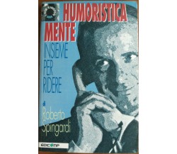  Humoristica mente insieme per ridere - Roberto Spingardi,  1997,  Edicomp 