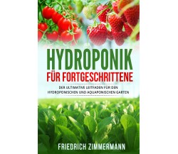 Hydroponik für Fortgeschrittene. Der ultimative Leitfaden für den hydroponischen