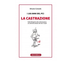  I 100 anni del PCI: la castrazione. Dalla Bolognina alla rottamazione: un unive