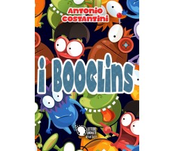 I Booglins	 di Antonio Costantini,  2017,  Lettere Animate Editore