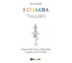  I Chakra Tascabili. Piccola Guida Pratica al Riequilibrio Energetico dei tuoi C