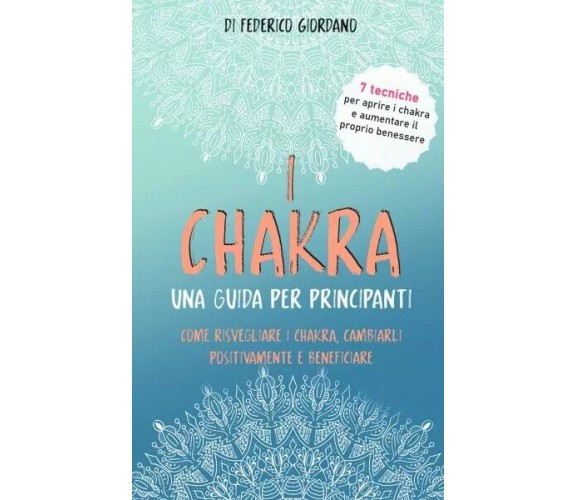 I Chakra. Una guida per principianti di Federico Giordano, 2022, Youcanprint