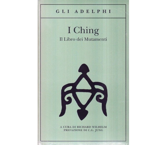 I Ching. Il libro dei mutamenti - R. Wilhelm - Adelphi, 1995