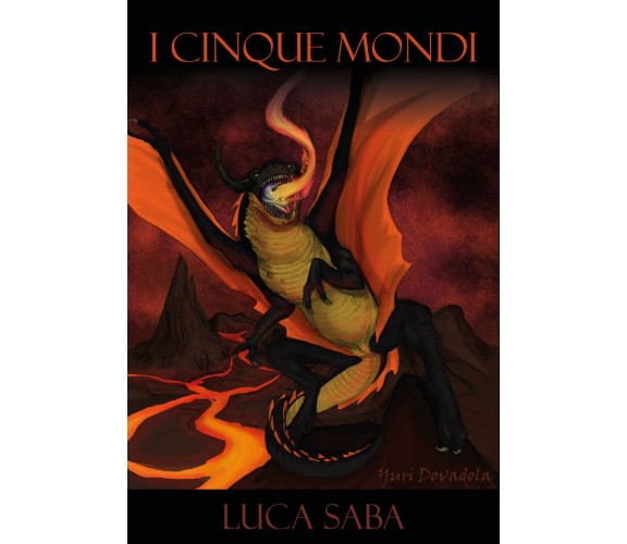 I Cinque Mondi di Luca Saba,  2021,  Youcanprint