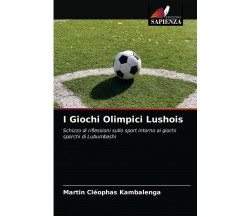 I Giochi Olimpici Lushois - MARTIN C KAMBALENGA - edizioni sapienza, 2021