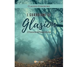 I Guardiani di Glasion: L’Essenza Del Guardiano	 di Claudio Geromino,  2020