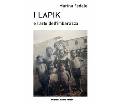 I Lapik e l’arte dell’imbarazzo di Marina Fedele,  2022,  Scripta Volant