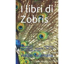 I Libri Di Zobris Pseudoapocrifi, Mitopoiesi, Pseudoepigrafi Gnostiche per un Pe