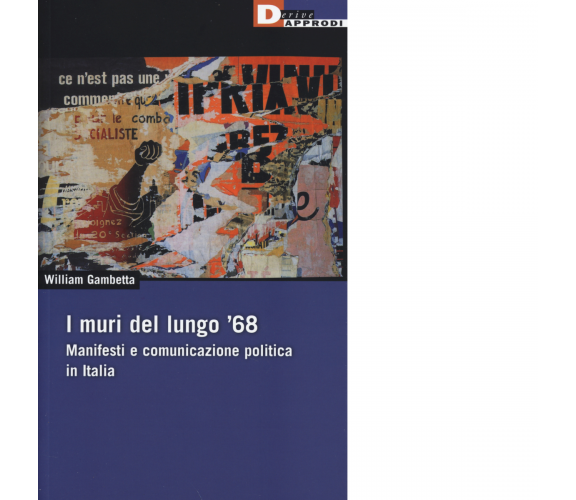 I MURI DEL LUNGO '68 di WILLIAM GAMBETTA - DeriveApprodi, 2014