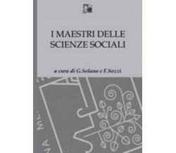 I Maestri delle Scienze Sociali -  G. Solano - F. Sozzi