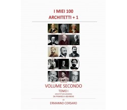 I Miei 100 Architetti + 1 - Volume II - Tomo I Architettura Moderna - Da PIRANES