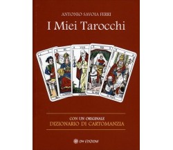  I Miei Tarocchi. Con un originale dizionario di cartomanzia di Antonio Savoia 