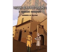  I Misteri del Palazzo Catalano 2: I Ragazzini scomparsi di Gennaro La Vecchia,