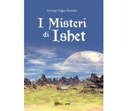 I Misteri di Ishet	 di George Edgar Ransley,  2017,  Youcanprint