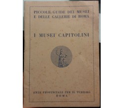 I Musei Capitolini - AA. VV. - Ente provinciale per il turismo Roma - 1953 - G