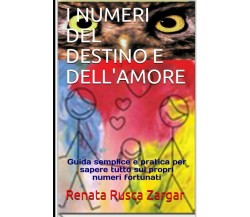 I NUMERI DEL DESTINO E DELL’AMORE: Guida semplice e pratica per sapere tutto sui