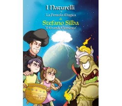 I Naturelli e la pentola magica - Il grande elemento di Stefano Silba,  2022,  Y