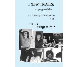 I New Trolls: un gruppo in bilico fra il beat psichedelico e il rock progressivo