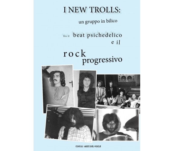 I New Trolls: un gruppo in bilico fra il beat psichedelico e il rock progressivo