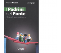 I PADRINI DEL PONTE di ANTONIO MAZZEO - edizioni alegre, 2009