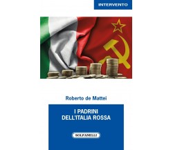  I PADRINI DELL’ITALIA ROSSA di Roberto De Mattei, 2022, Solfanelli