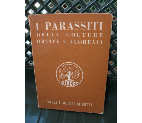   I PARASSITI DELLE COLTURE ORTIVE E FLOREALI - MEZZI E METODI DI LOTTA