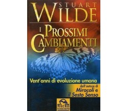 I PROSSIMI CAMBIAMENTI VENT' ANNI DI EVOLUZIONE - Stuart Wilde, Macro Edizioni