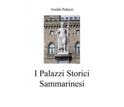 I Palazzi Storici Sammarinesi di Arnaldo Pedrazzi,  2022,  Youcanprint