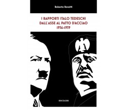 I RAPPORTI ITALO TEDESCHI DALL’ASSE AL PATTO D’ACCIAO 1936-1939 di Dott Roberta 