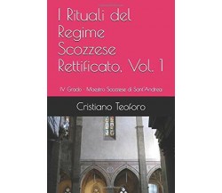 I Rituali Del Regime Scozzese Rettificato, Vol. 1 IV Grado | Maestro Scozzese Di