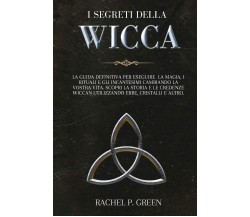 I SEGRETI DELLA WICCA - Rachel P. Green - Amplitudo, 2020