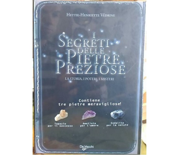 I SEGRETI DELLE PIETRE PREZIOSE. CON 3 pietre  - Topazio, Ametista, Sodalite
