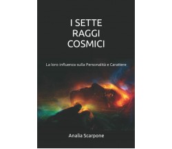 I SETTE RAGGI COSMICI: La loro influenza sulla Personalità e Carattere di Analìa