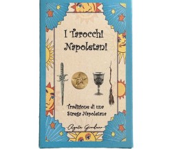 I Tarocchi Napoletani. Tradizioni di una strega napoletana di Agata Giordano, 