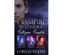 I Vampiri Di Londra - Lorelei Moone  - ‎eXplicitTales, 2022