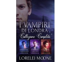 I Vampiri Di Londra - Lorelei Moone  - ‎eXplicitTales, 2022