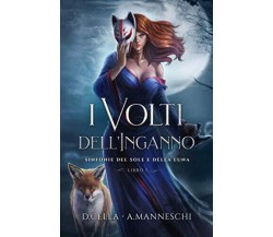 I Volti dell'Inganno - Alessio Manneschi - Independently published, 2018