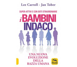 I bambini indaco. Una nuova evoluzione della razza umana di Lee Carroll, Jan Tob